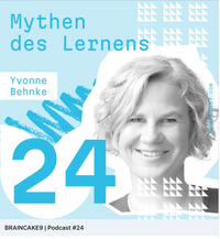 Podcast Braincake9, Podcastinterview mit Yvonne Behnke zum Thema Mythen des Lernens